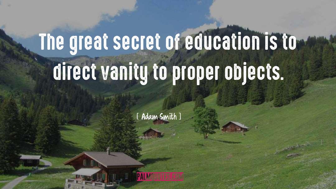 Adam Smith Quotes: The great secret of education