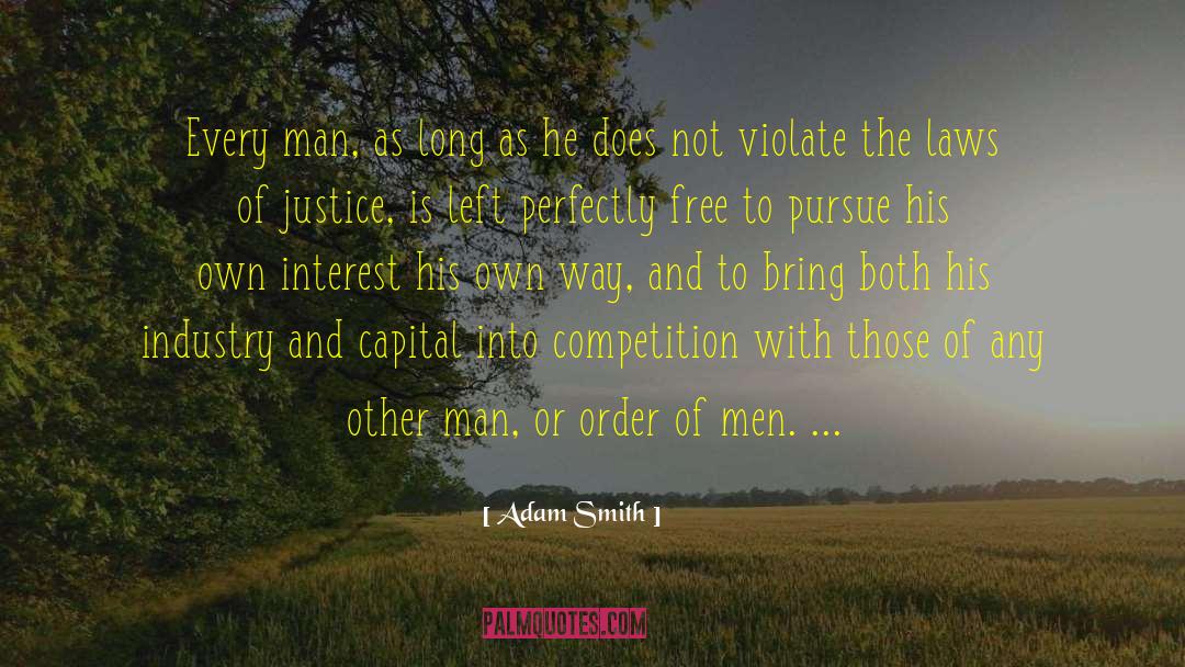 Adam Smith Quotes: Every man, as long as