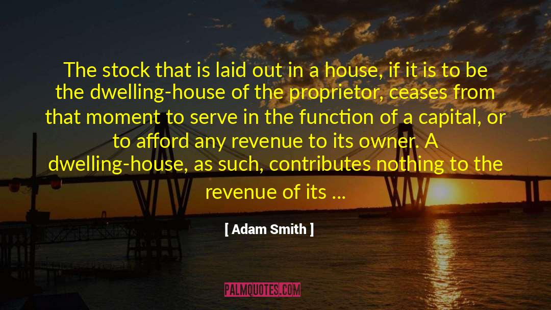 Adam Smith Quotes: The stock that is laid