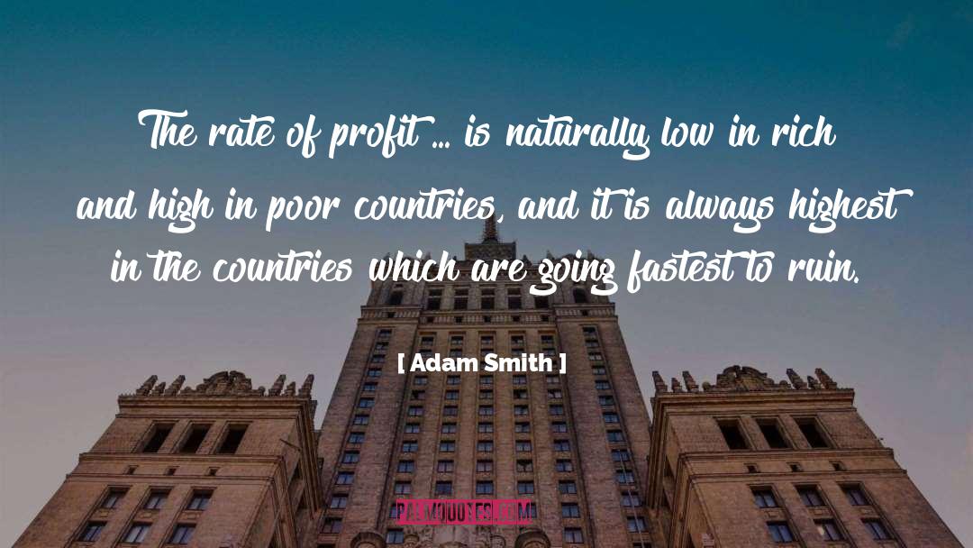 Adam Smith Quotes: The rate of profit ...