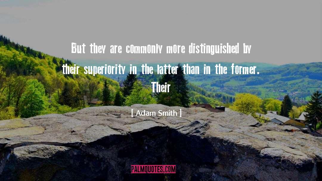 Adam Smith Quotes: But they are commonly more