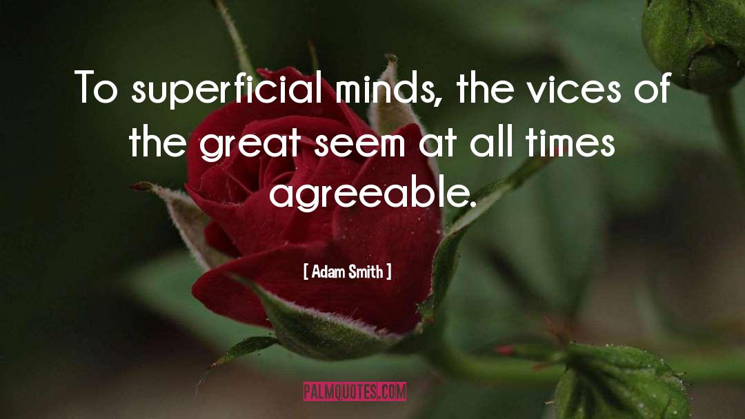 Adam Smith Quotes: To superficial minds, the vices