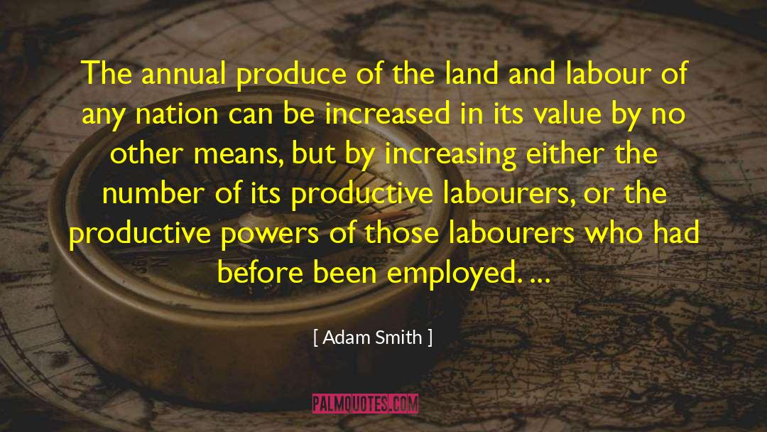 Adam Smith Quotes: The annual produce of the