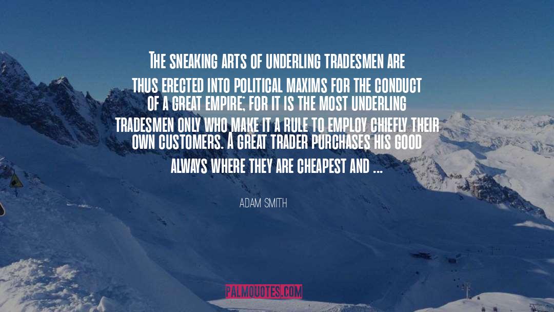 Adam Smith Quotes: The sneaking arts of underling