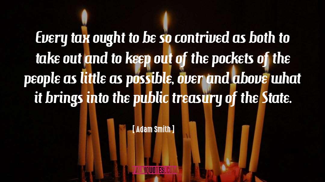 Adam Smith Quotes: Every tax ought to be