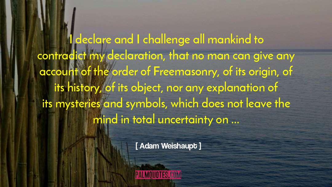 Adam Weishaupt Quotes: I declare and I challenge