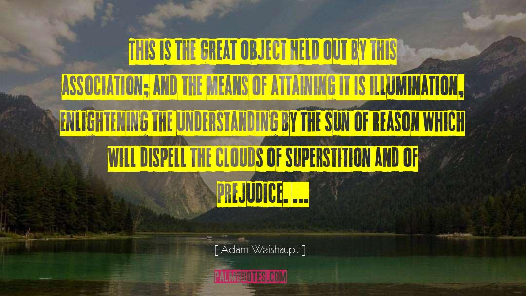 Adam Weishaupt Quotes: This is the great object