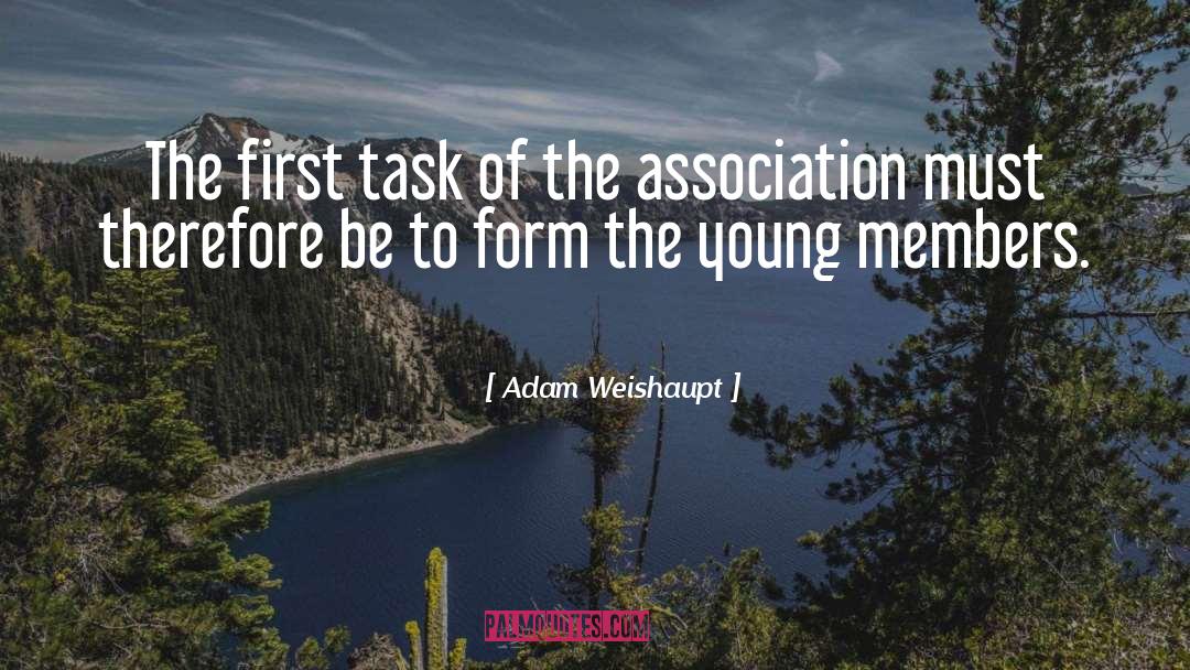 Adam Weishaupt Quotes: The first task of the
