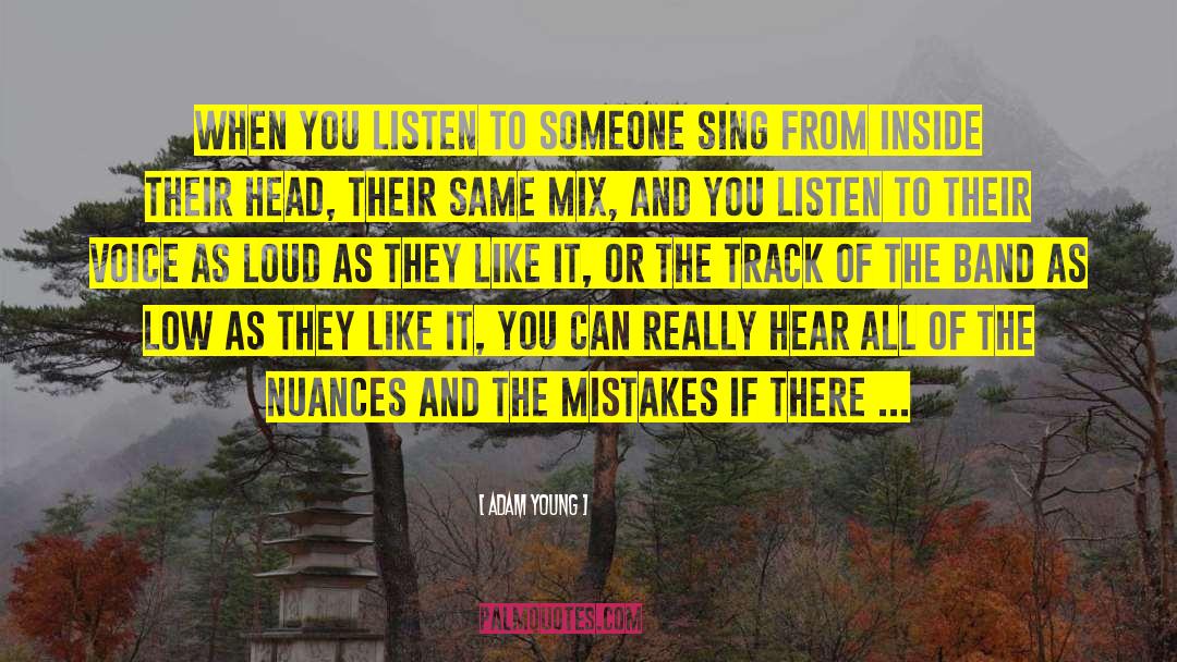 Adam Young Quotes: When you listen to someone