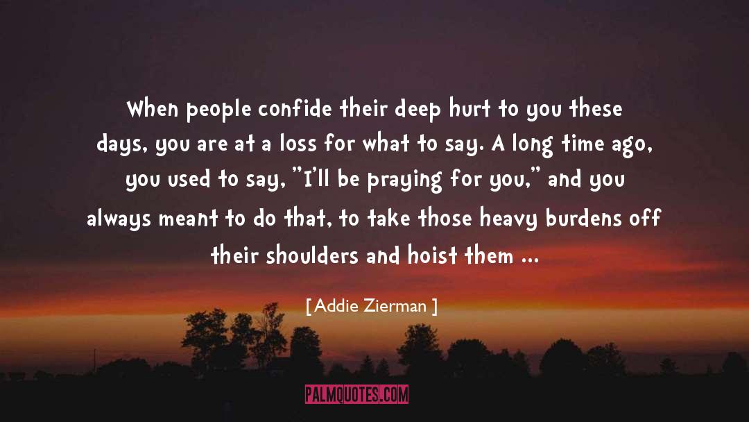 Addie Zierman Quotes: When people confide their deep