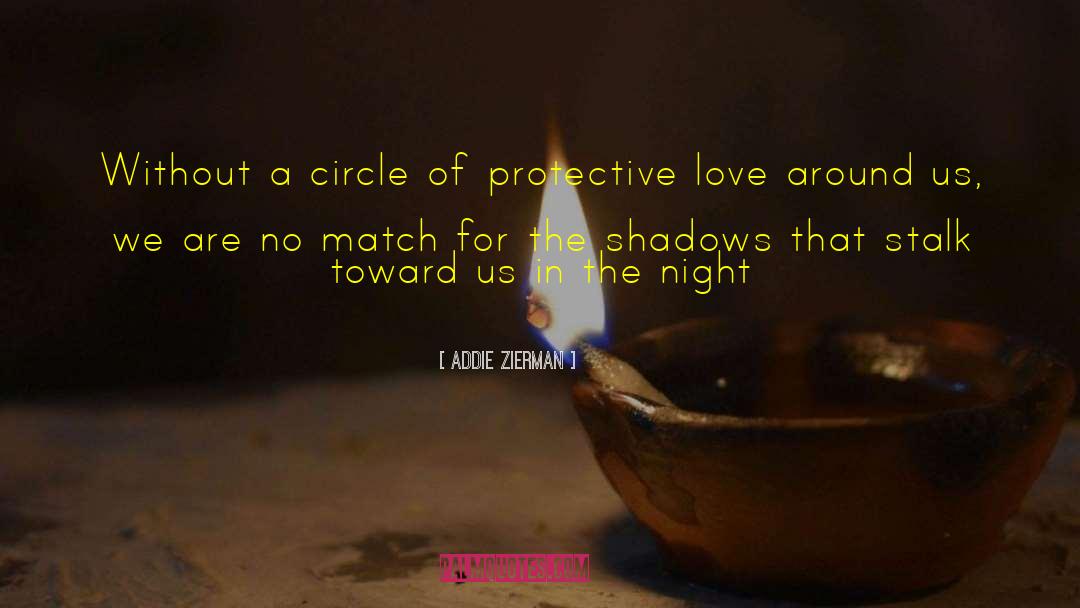 Addie Zierman Quotes: Without a circle of protective