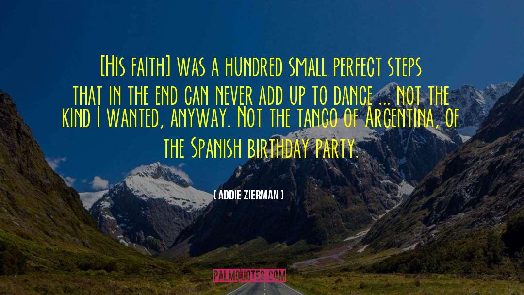 Addie Zierman Quotes: [His faith] was a hundred