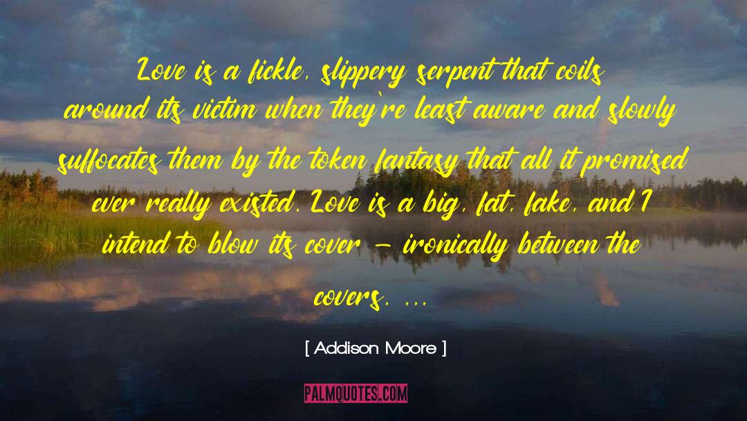 Addison Moore Quotes: Love is a fickle, slippery