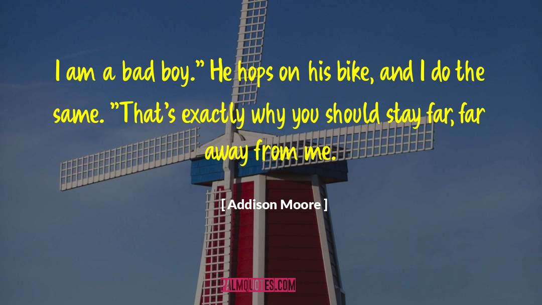 Addison Moore Quotes: I am a bad boy.