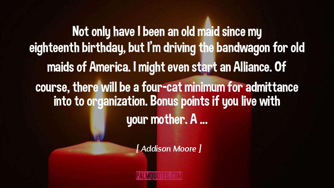 Addison Moore Quotes: Not only have I been