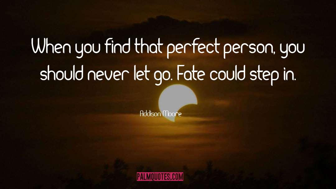 Addison Moore Quotes: When you find that perfect