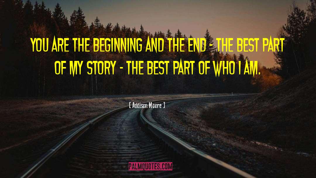 Addison Moore Quotes: You are the beginning and