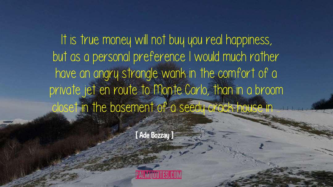 Ade Bozzay Quotes: It is true money will