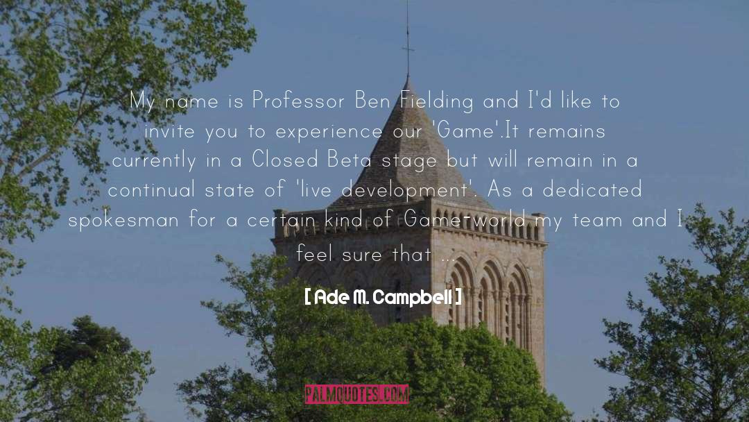 Ade M. Campbell Quotes: My name is Professor Ben
