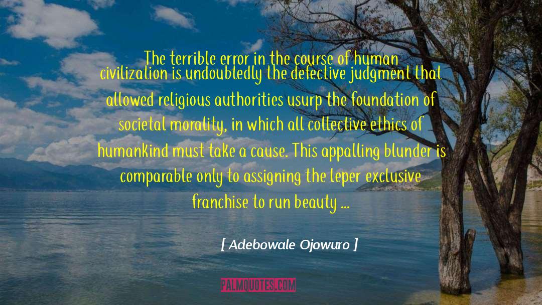 Adebowale Ojowuro Quotes: The terrible error in the