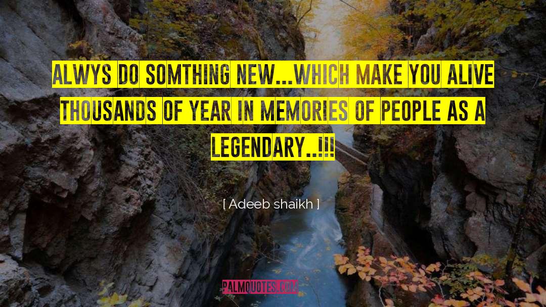 Adeeb Shaikh Quotes: Alwys do somthing new...Which make