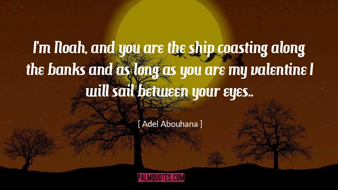 Adel Abouhana Quotes: I'm Noah, and you are
