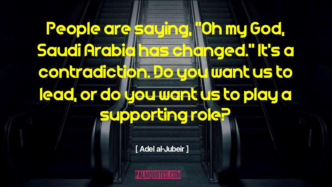 Adel Al-Jubeir Quotes: People are saying, 