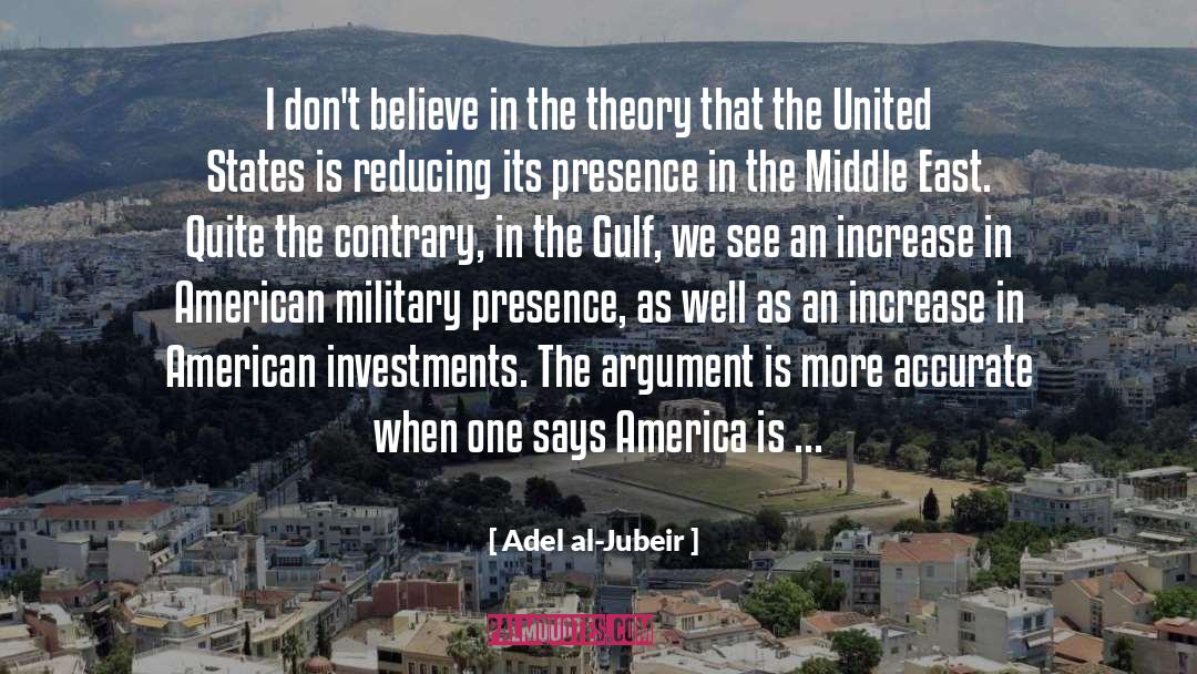 Adel Al-Jubeir Quotes: I don't believe in the