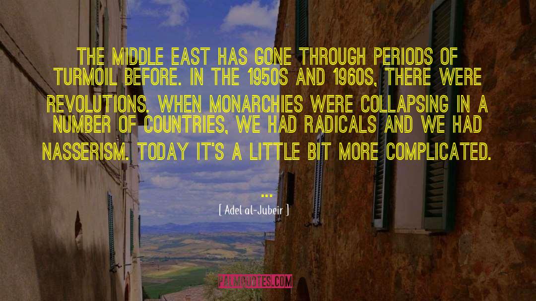 Adel Al-Jubeir Quotes: The Middle East has gone