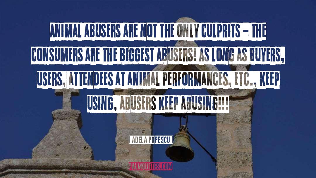 Adela Popescu Quotes: Animal abusers are not the