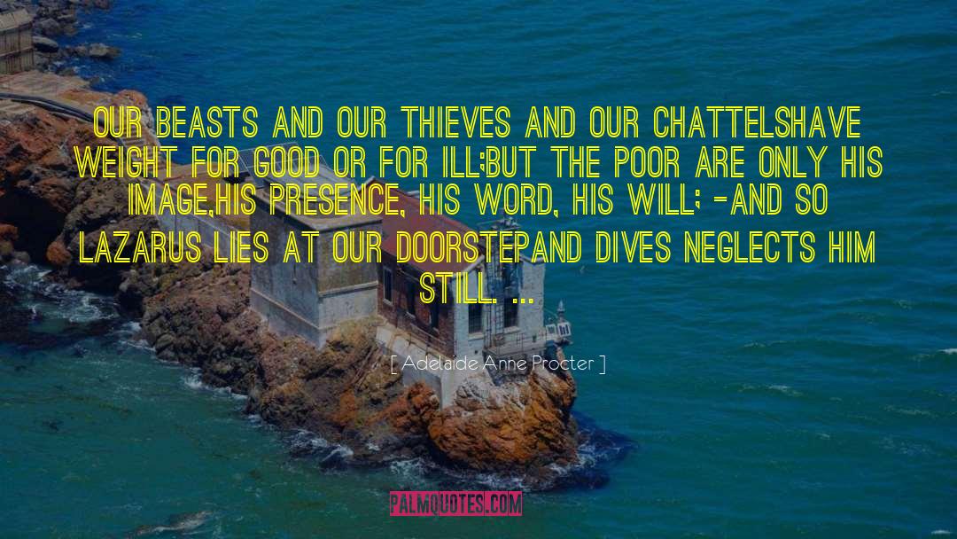 Adelaide Anne Procter Quotes: Our Beasts and our Thieves