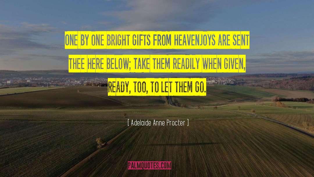 Adelaide Anne Procter Quotes: One by one bright gifts