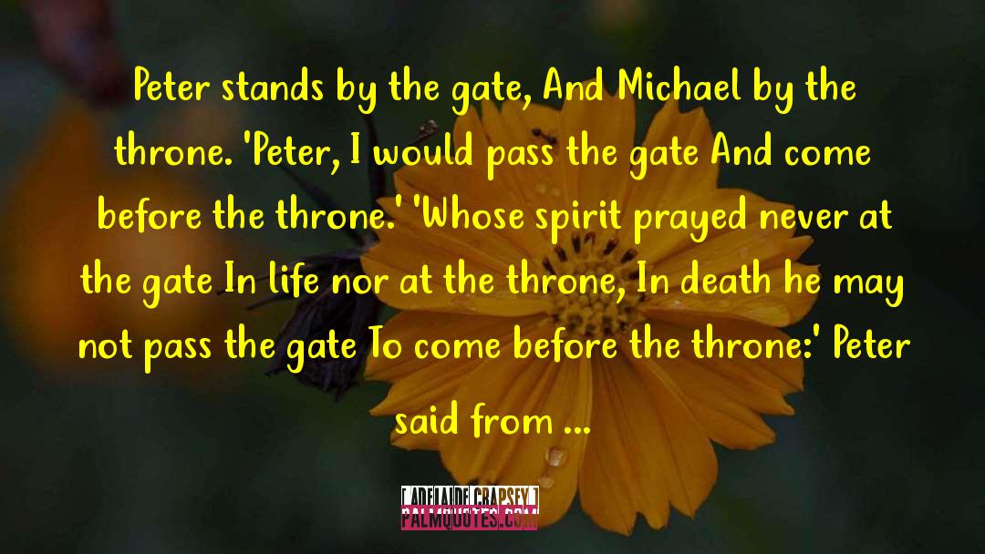 Adelaide Crapsey Quotes: Peter stands by the gate,
