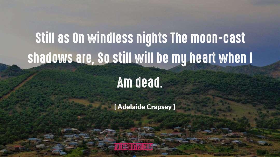 Adelaide Crapsey Quotes: Still as <br>On windless nights