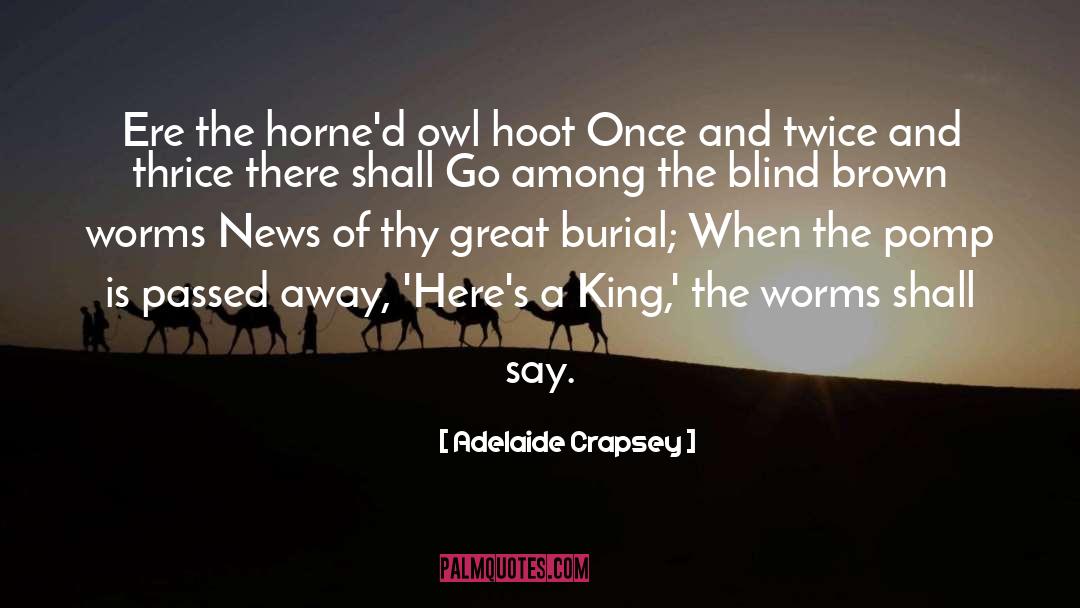 Adelaide Crapsey Quotes: Ere the horne'd owl hoot