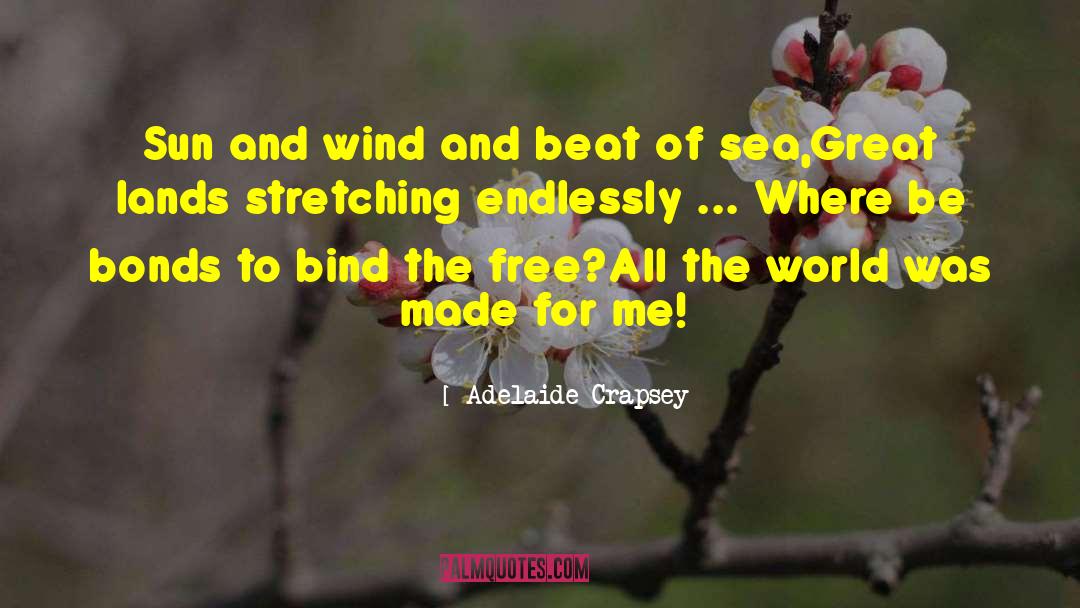 Adelaide Crapsey Quotes: Sun and wind and beat