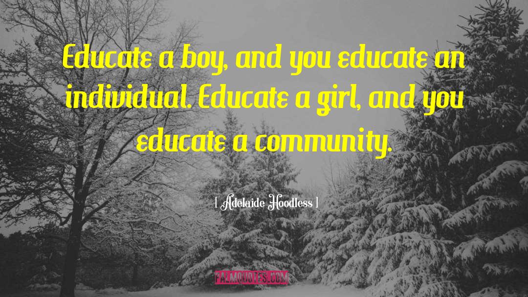 Adelaide Hoodless Quotes: Educate a boy, and you