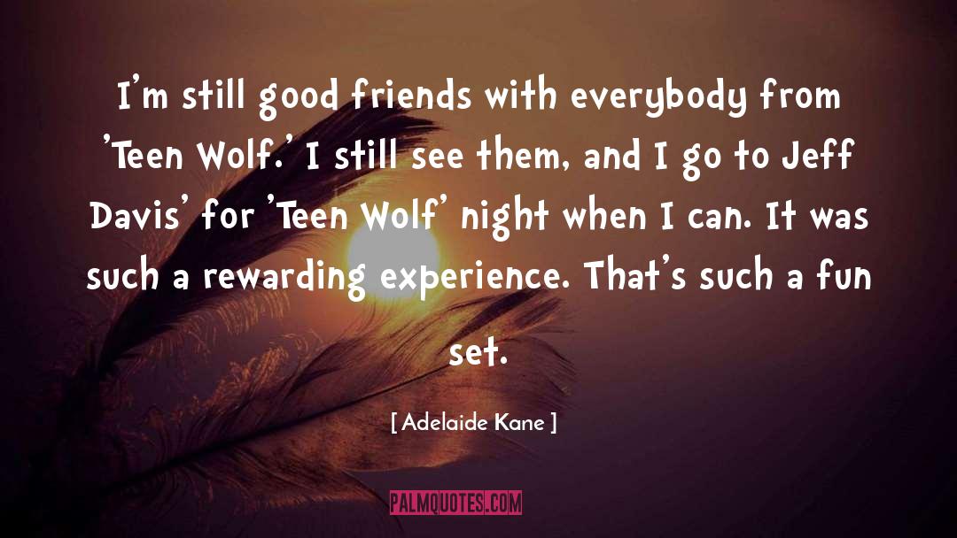 Adelaide Kane Quotes: I'm still good friends with