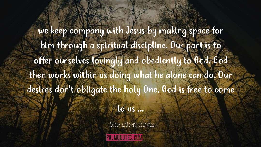 Adele Ahlberg Calhoun Quotes: we keep company with Jesus