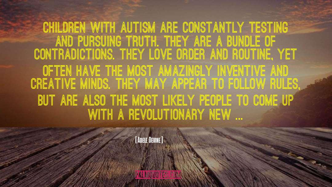 Adele Devine Quotes: Children with autism are constantly