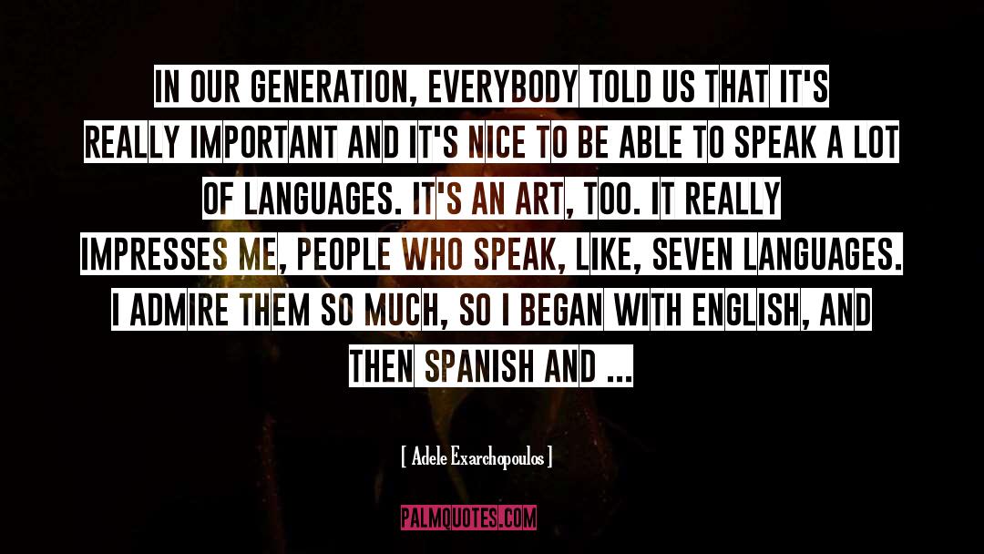 Adele Exarchopoulos Quotes: In our generation, everybody told