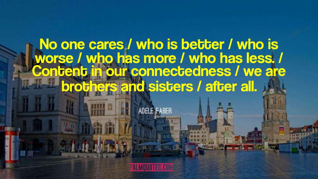 Adele Faber Quotes: No one cares / who