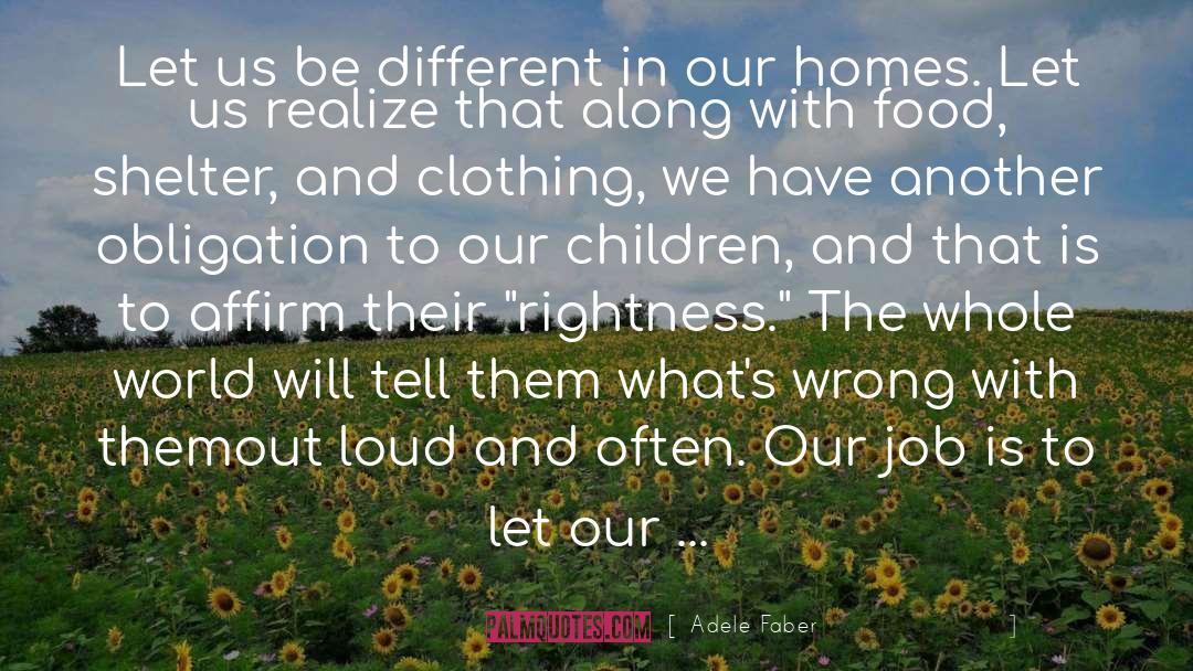 Adele Faber Quotes: Let us be different in