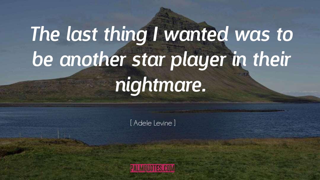 Adele Levine Quotes: The last thing I wanted