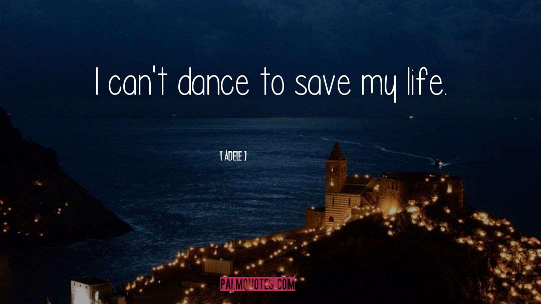 Adele Quotes: I can't dance to save