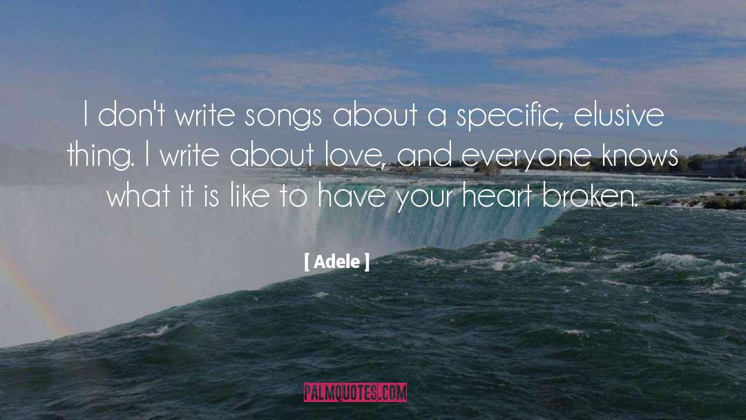 Adele Quotes: I don't write songs about