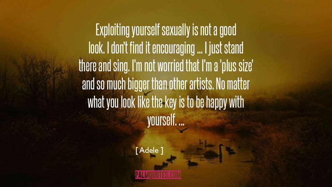 Adele Quotes: Exploiting yourself sexually is not