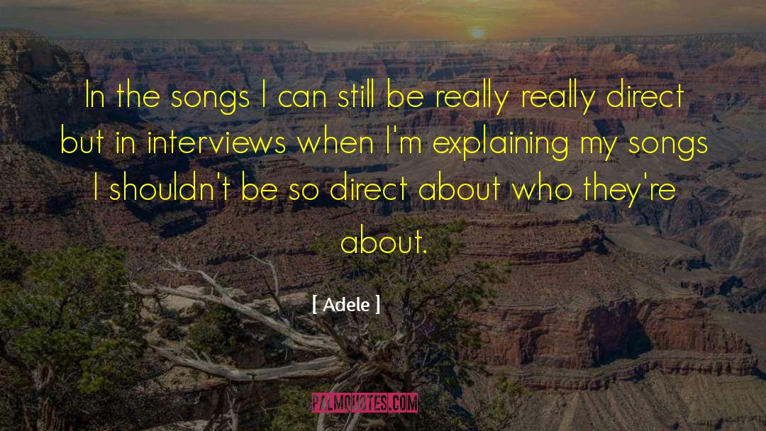 Adele Quotes: In the songs I can