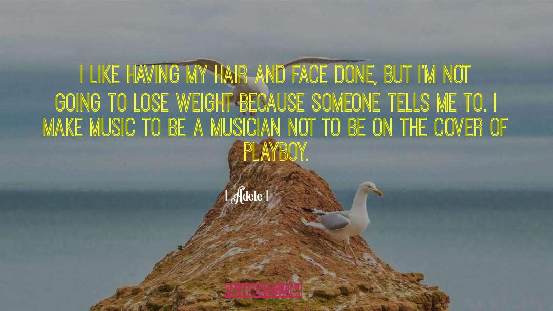 Adele Quotes: I like having my hair