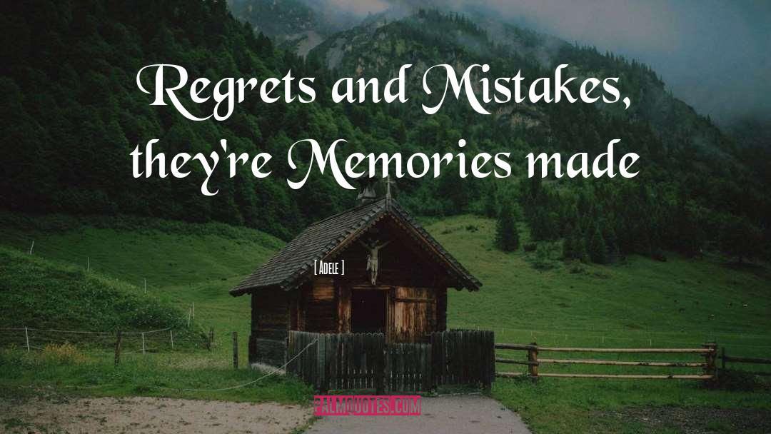 Adele Quotes: Regrets and Mistakes, they're Memories